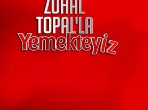 ZUHAL TOPAL’LA YEMEKTEYİZ