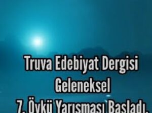 Truva Edebiyat Dergisi 7. Öykü Yarışması