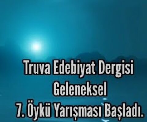 Truva Edebiyat Dergisi 7. Öykü Yarışması