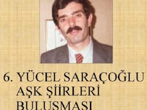 6.Yücel Saraçoğlu Aşk Şiirleri Yarışması